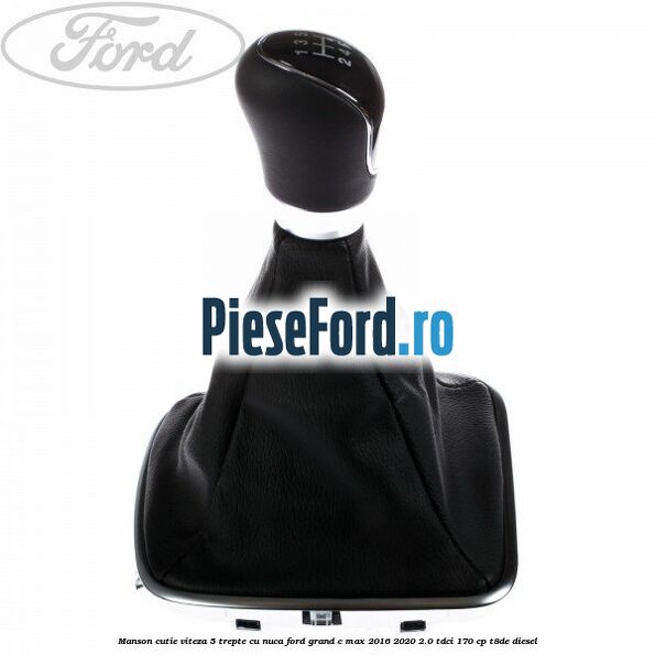 Manson cutie viteza 5 trepte cu nuca Ford Grand C-Max 2016-2020 2.0 TDCi 170 cp T8DE diesel
