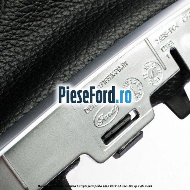 Manson cutie viteza manuala 6 trepte Ford Fiesta 2013-2017 1.5 TDCi 100 cp XUJH diesel