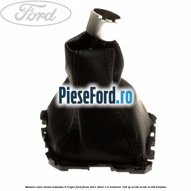 Manson cutie viteza manuala 6 trepte Ford Focus 2011-2014 1.0 EcoBoost 125 cp M1DA, M1DC, M1DD benzina