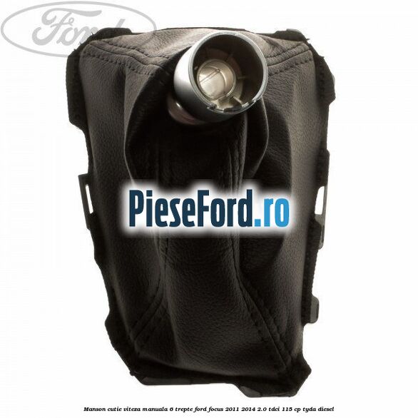 Manson cutie viteza manuala 6 trepte Ford Focus 2011-2014 2.0 TDCi 115 cp TYDA diesel