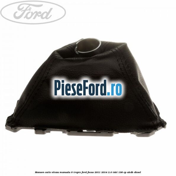 Manson cutie viteza manuala 6 trepte Ford Focus 2011-2014 2.0 TDCi 136 cp UKDB diesel