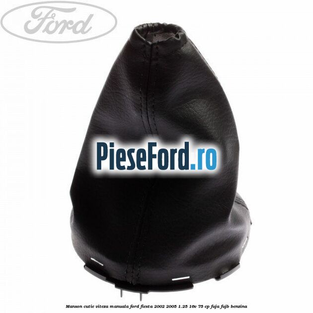 Manson cutie viteza manuala Ford Fiesta 2002-2005 1.25 16V 75 cp FUJA, FUJB benzina