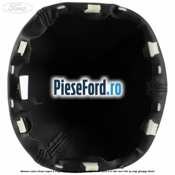 Manson cutie viteza negru 5 trepte baza rotunda Ford Ranger 2012-2015 2.2 TDCi 4x4 150 cp Manson cutie viteza negru 5 trepte baza rotunda Ford Ranger 2012-2015 2.2 TDCi 4x4 150 cp ENQJ, GBVAJQJ diesel
