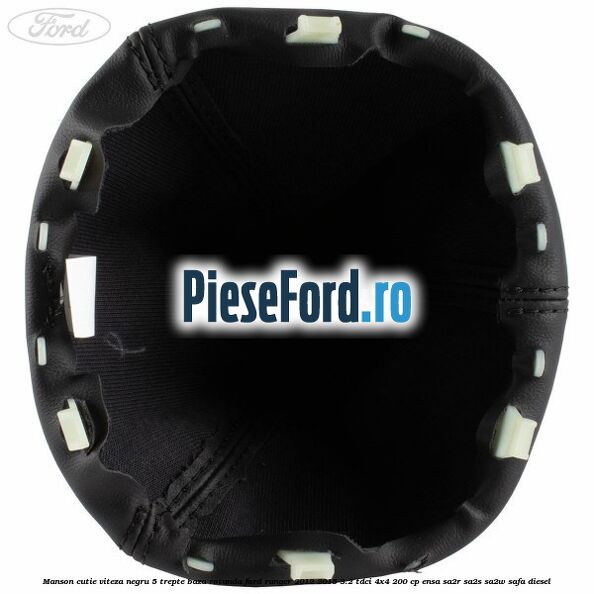 Manson cutie viteza negru 5 trepte baza rotunda Ford Ranger 2012-2015 3.2 TDCi 4x4 200 cp ENSA, SA2R, SA2S, SA2W, SAFA diesel