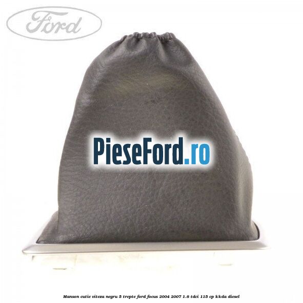 Manson cutie viteza negru 5 trepte Ford Focus 2004-2007 1.8 TDCi 115 cp Manson cutie viteza negru 5 trepte Ford Focus 2004-2007 1.8 TDCi 115 cp KKDA diesel