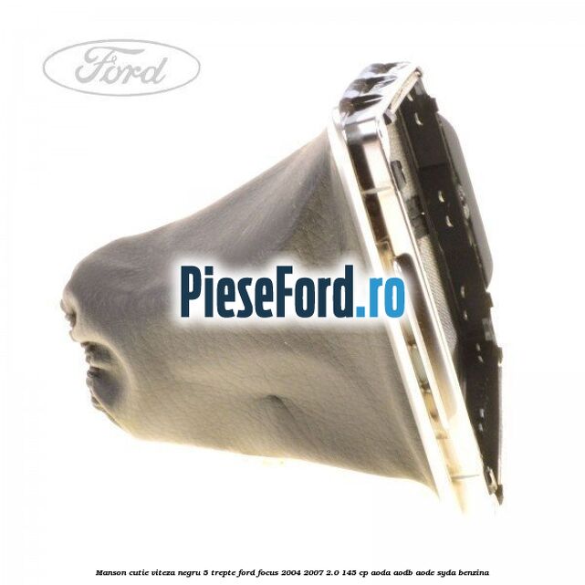 Manson cutie viteza negru 5 trepte Ford Focus 2004-2007 2.0 145 cp AODA, AODB, AODE, SYDA benzina