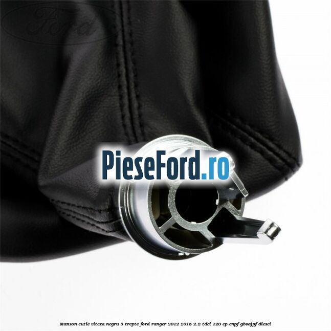 Manson cutie viteza negru 5 trepte Ford Ranger 2012-2015 2.2 TDCi 120 cp ENPF, GBVAJPF diesel