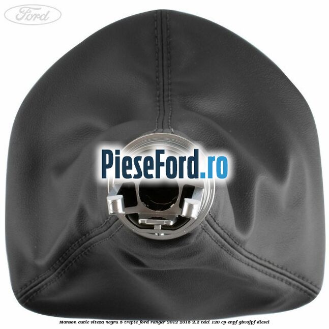 Manson cutie viteza negru 5 trepte Ford Ranger 2012-2015 2.2 TDCi 120 cp ENPF, GBVAJPF diesel