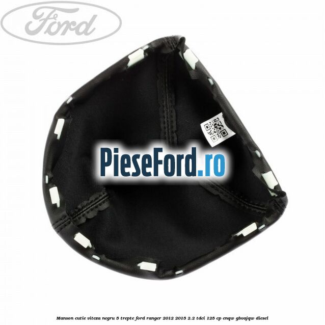Manson cutie viteza negru 5 trepte Ford Ranger 2012-2015 2.2 TDCi 125 cp ENQW, GBVAJQW diesel