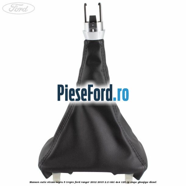 Manson cutie viteza negru 5 trepte Ford Ranger 2012-2015 2.2 TDCi 4x4 125 cp Manson cutie viteza negru 5 trepte Ford Ranger 2012-2015 2.2 TDCi 4x4 125 cp ENQW, GBVAJQW diesel