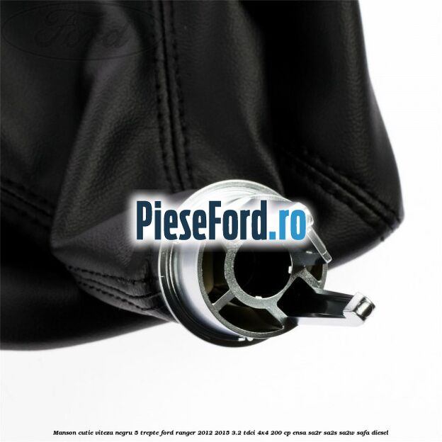 Manson cutie viteza negru 5 trepte Ford Ranger 2012-2015 3.2 TDCi 4x4 200 cp Manson cutie viteza negru 5 trepte Ford Ranger 2012-2015 3.2 TDCi 4x4 200 cp ENSA, SA2R, SA2S, SA2W, SAFA diesel