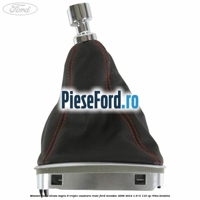 Manson cutie viteza negru 6 trepte cusatura rosie Ford Mondeo 2008-2014 1.6 Ti 110 cp RHBA benzina
