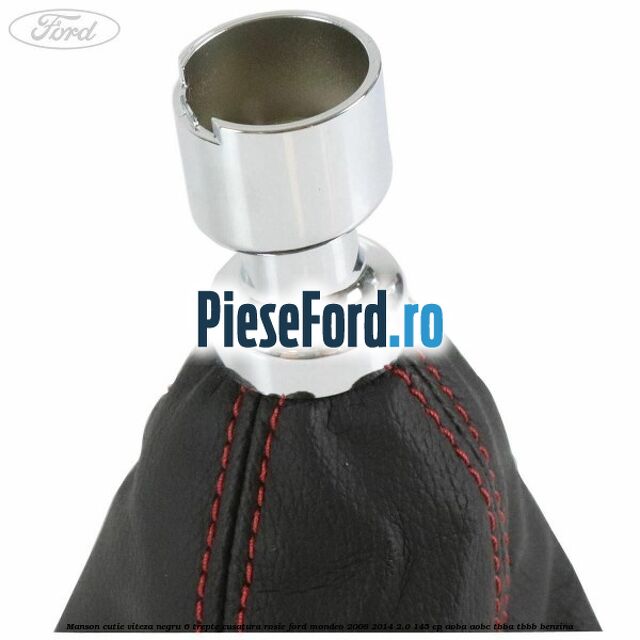 Manson cutie viteza negru 6 trepte cusatura rosie Ford Mondeo 2008-2014 2.0 145 cp AOBA, AOBC, TBBA, TBBB benzina