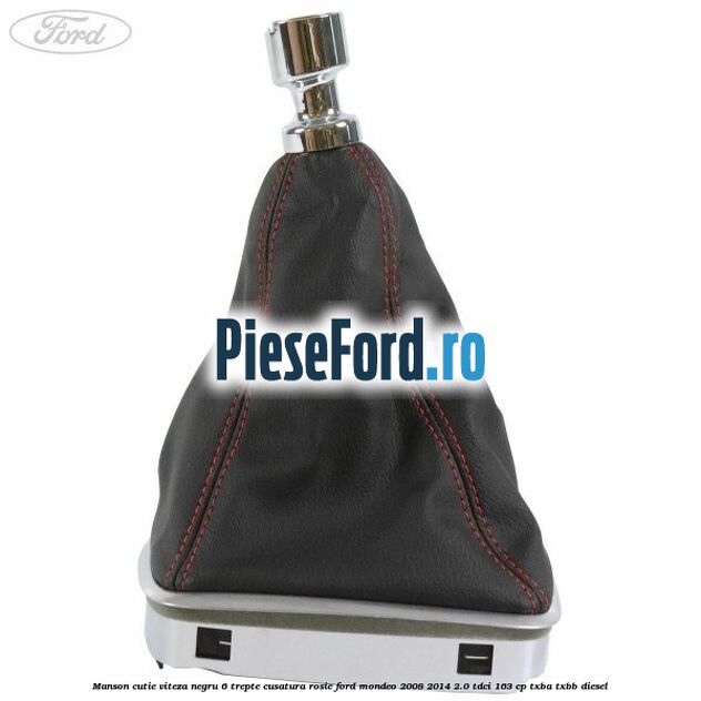 Manson cutie viteza negru 6 trepte cusatura rosie Ford Mondeo 2008-2014 2.0 TDCi 163 cp TXBA, TXBB diesel