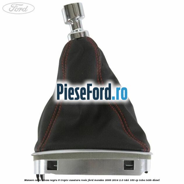 Manson cutie viteza negru 6 trepte cusatura rosie Ford Mondeo 2008-2014 2.0 TDCi 163 cp TXBA, TXBB diesel