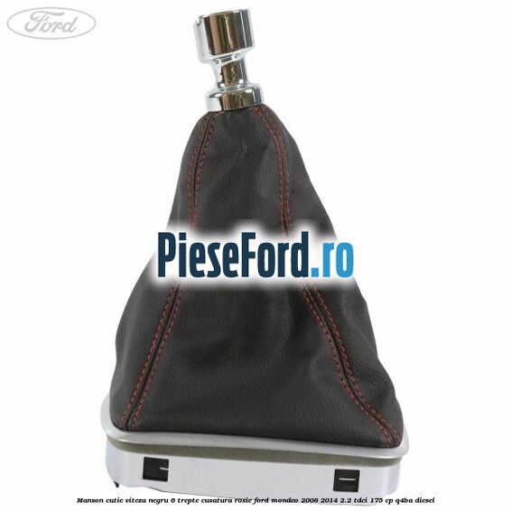 Manson cutie viteza negru 6 trepte cusatura rosie Ford Mondeo 2008-2014 2.2 TDCi 175 cp Q4BA diesel
