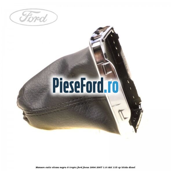 Manson cutie viteza negru 6 trepte Ford Focus 2004-2007 1.8 TDCi 115 cp Manson cutie viteza negru 6 trepte Ford Focus 2004-2007 1.8 TDCi 115 cp KKDA diesel