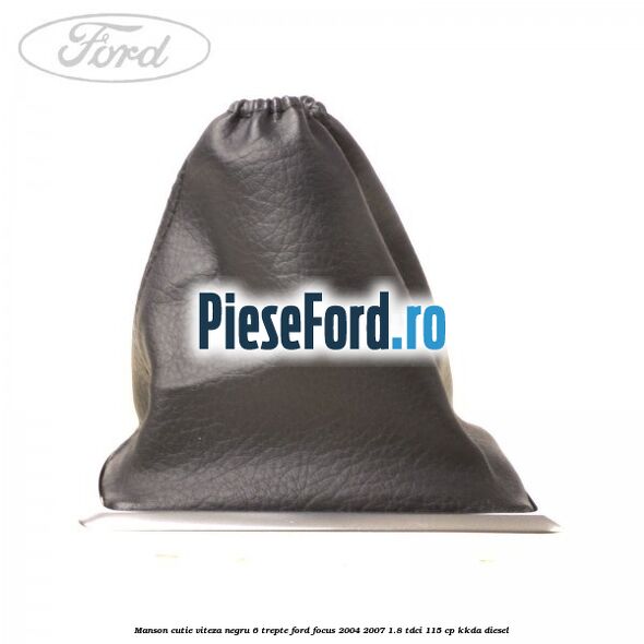 Manson cutie viteza negru 6 trepte Ford Focus 2004-2007 1.8 TDCi 115 cp Manson cutie viteza negru 6 trepte Ford Focus 2004-2007 1.8 TDCi 115 cp KKDA diesel