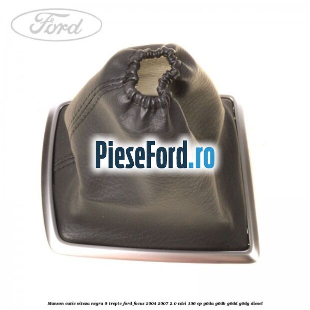 Manson cutie viteza negru 6 trepte Ford Focus 2004-2007 2.0 TDCi 136 cp G6DA, G6DB, G6DD, G6DG diesel