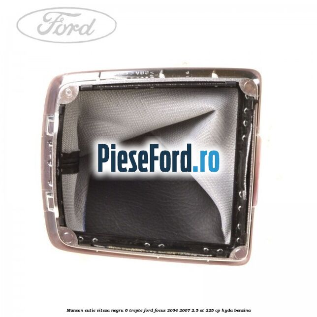 Manson cutie viteza negru 6 trepte Ford Focus 2004-2007 2.5 ST 225 cp Manson cutie viteza negru 6 trepte Ford Focus 2004-2007 2.5 ST 225 cp HYDA benzina