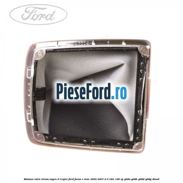 Manson cutie viteza negru 6 trepte Ford Focus C-Max 2003-2007 2.0 TDCi 136 cp G6DA, G6DB, G6DD, G6DG diesel