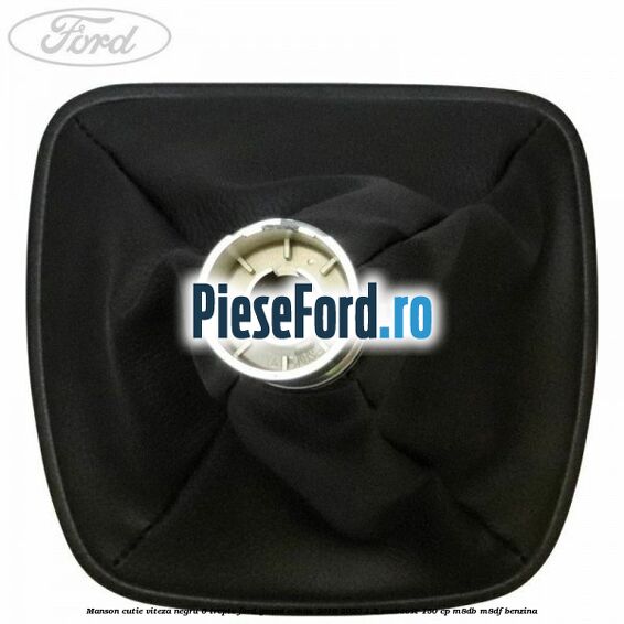 Manson cutie viteza negru 6 trepte Ford Grand C-Max 2016-2020 1.5 EcoBoost 150 cp M8DB, M8DF benzina