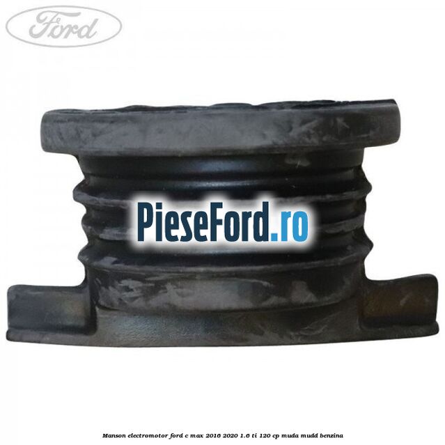 Manson electromotor Ford C-Max 2016-2020 1.6 Ti 120 cp MUDA, MUDD benzina