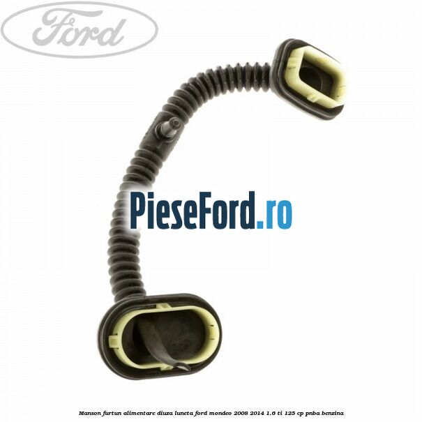 Manson furtun alimentare diuza luneta Ford Mondeo 2008-2014 1.6 Ti 125 cp PNBA benzina