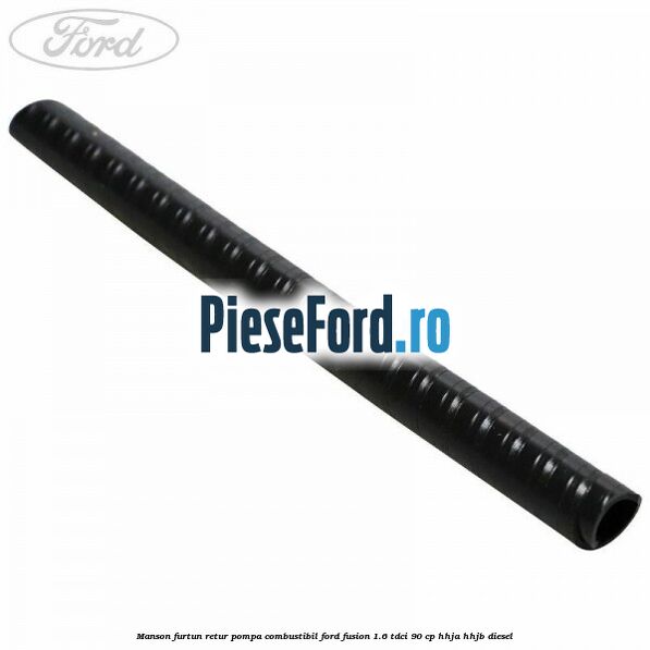 Manson furtun retur pompa combustibil Ford Fusion 1.6 TDCi 90 cp Manson furtun retur pompa combustibil Ford Fusion 1.6 TDCi 90 cp HHJA, HHJB diesel