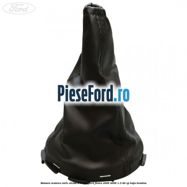 Manson maneta cutie viteza 5 trepte Ford Fiesta 2005-2008 1.3 60 cp BAJA benzina