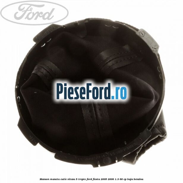 Manson maneta cutie viteza 5 trepte Ford Fiesta 2005-2008 1.3 60 cp BAJA benzina