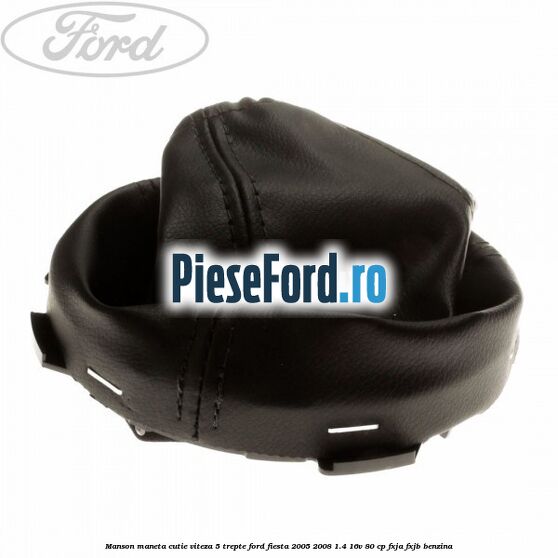 Manson maneta cutie viteza 5 trepte Ford Fiesta 2005-2008 1.4 16V 80 cp Manson maneta cutie viteza 5 trepte Ford Fiesta 2005-2008 1.4 16V 80 cp FXJA, FXJB benzina