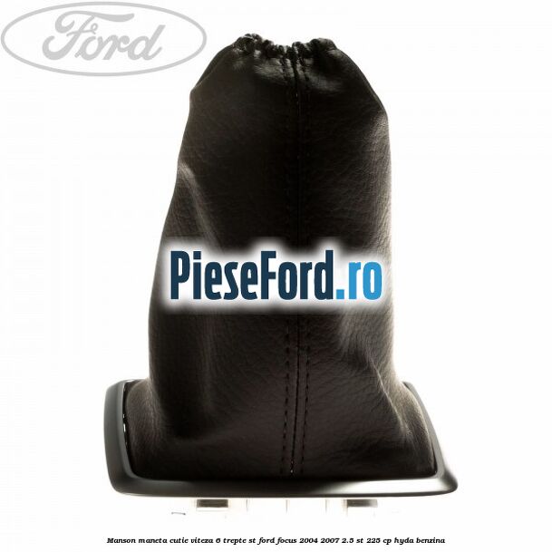 Manson maneta cutie viteza 6 trepte ST Ford Focus 2004-2007 2.5 ST 225 cp HYDA benzina