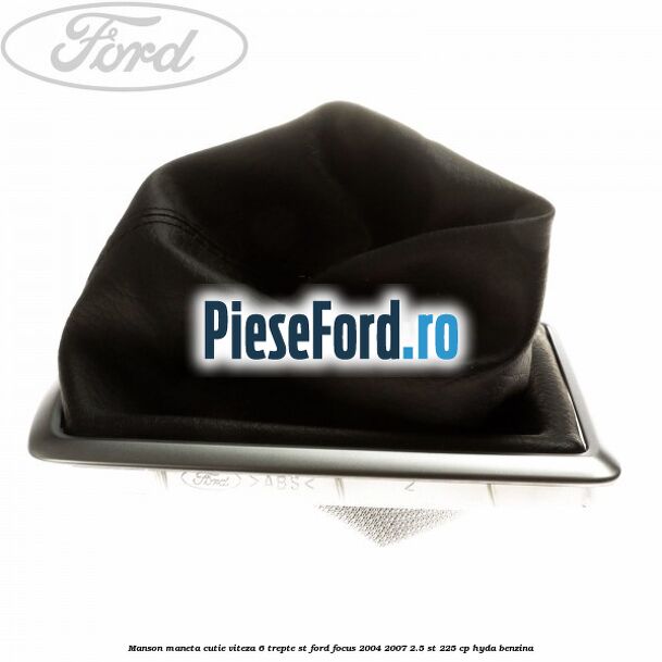 Manson maneta cutie viteza 6 trepte ST Ford Focus 2004-2007 2.5 ST 225 cp HYDA benzina