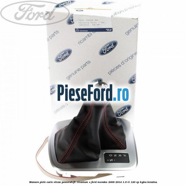 Manson piele cutie viteze Powershift Titanium S Ford Mondeo 2008-2014 1.6 Ti 120 cp Manson piele cutie viteze Powershift Titanium S Ford Mondeo 2008-2014 1.6 Ti 120 cp KGBA benzina