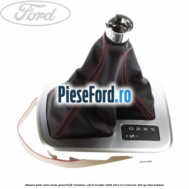Manson piele cutie viteze Powershift Titanium S Ford Mondeo 2008-2014 2.0 EcoBoost 203 cp TNBA benzina