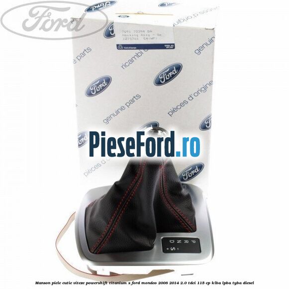 Manson piele cutie viteze Powershift Titanium S Ford Mondeo 2008-2014 2.0 TDCi 115 cp Manson piele cutie viteze Powershift Titanium S Ford Mondeo 2008-2014 2.0 TDCi 115 cp KLBA, LPBA, TYBA diesel
