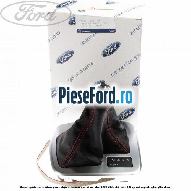 Manson piele cutie viteze Powershift Titanium S Ford Mondeo 2008-2014 2.0 TDCi 140 cp QXBA, QXBB, UFBA, UFBB diesel