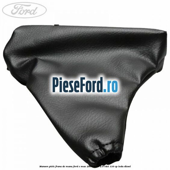 Manson piele frana de mana Ford C-Max 2007-2011 2.0 TDCi 110 cp IXDA diesel