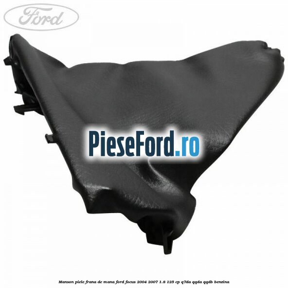 Manson piele frana de mana Ford Focus 2004-2007 1.8 125 cp Q7DA, QQDA, QQDB benzina