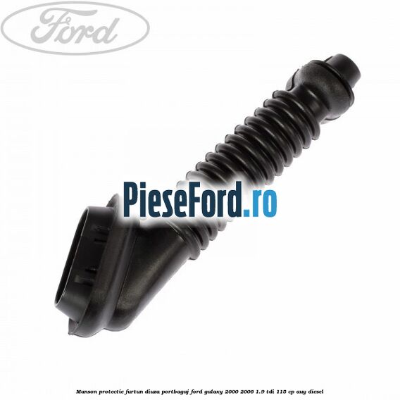 Manson protectie furtun diuza portbagaj Ford Galaxy 2000-2006 1.9 TDI 115 cp AUY diesel