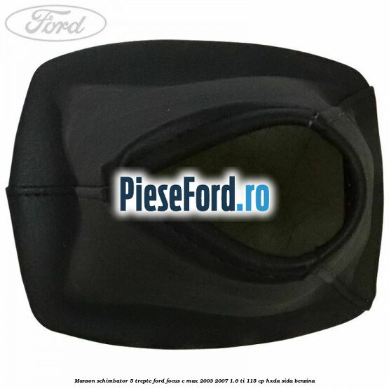 Manson schimbator 5 trepte Ford Focus C-Max 2003-2007 1.6 Ti 115 cp Manson schimbator 5 trepte Ford Focus C-Max 2003-2007 1.6 Ti 115 cp HXDA, SIDA benzina