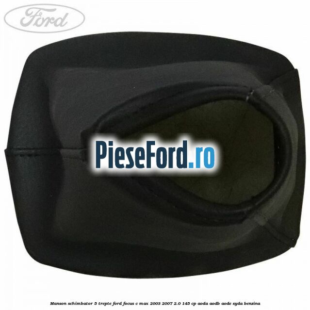 Manson schimbator 5 trepte Ford Focus C-Max 2003-2007 2.0 145 cp Manson schimbator 5 trepte Ford Focus C-Max 2003-2007 2.0 145 cp AODA, AODB, AODE, SYDA benzina