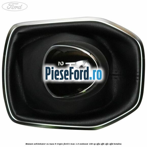 Manson schimbator cu nuca 5 trepte Ford B-Max 1.0 EcoBoost 100 cp SFJA, SFJB, SFJC, SFJD benzina