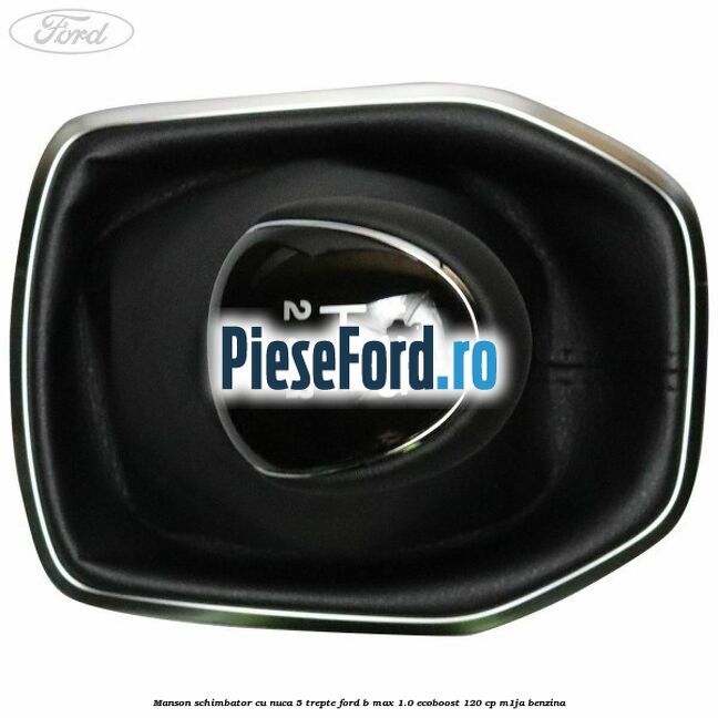 Manson schimbator cu nuca 5 trepte Ford B-Max 1.0 EcoBoost 120 cp M1JA benzina