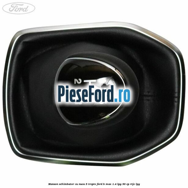 Manson schimbator cu nuca 5 trepte Ford B-Max 1.4 LPG 90 cp RTJC LPG