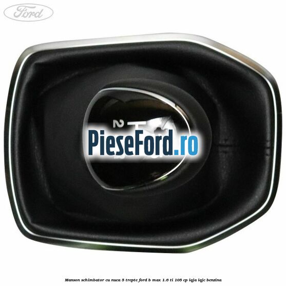 Manson schimbator cu nuca 5 trepte Ford B-Max 1.6 Ti 105 cp IQJA, IQJC benzina