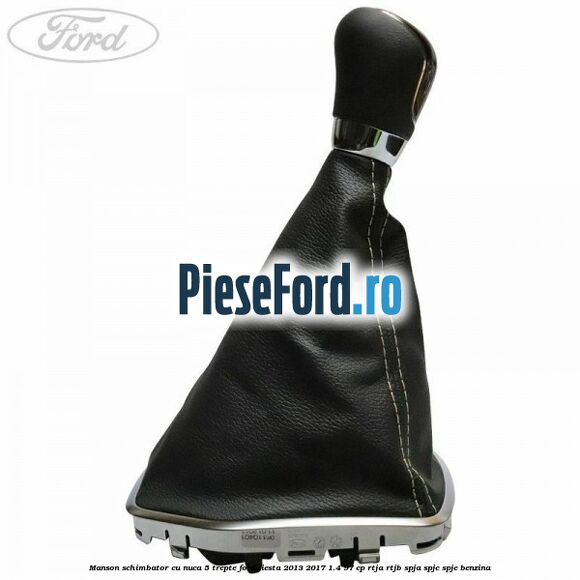 Manson schimbator cu nuca 5 trepte Ford Fiesta 2013-2017 1.4 97 cp RTJA, RTJB, SPJA, SPJC, SPJE benzina