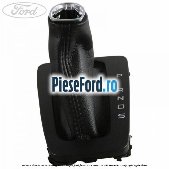Manson shimbator cutie automata 6 trepte Ford Focus 2014-2018 1.6 TDCi ECOnetic 105 cp NGDA, NGDB diesel
