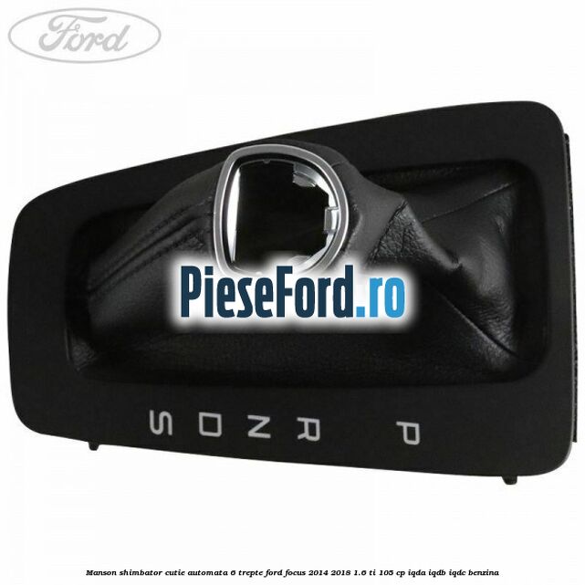 Manson shimbator cutie automata 6 trepte Ford Focus 2014-2018 1.6 Ti 105 cp IQDA, IQDB, IQDC benzina